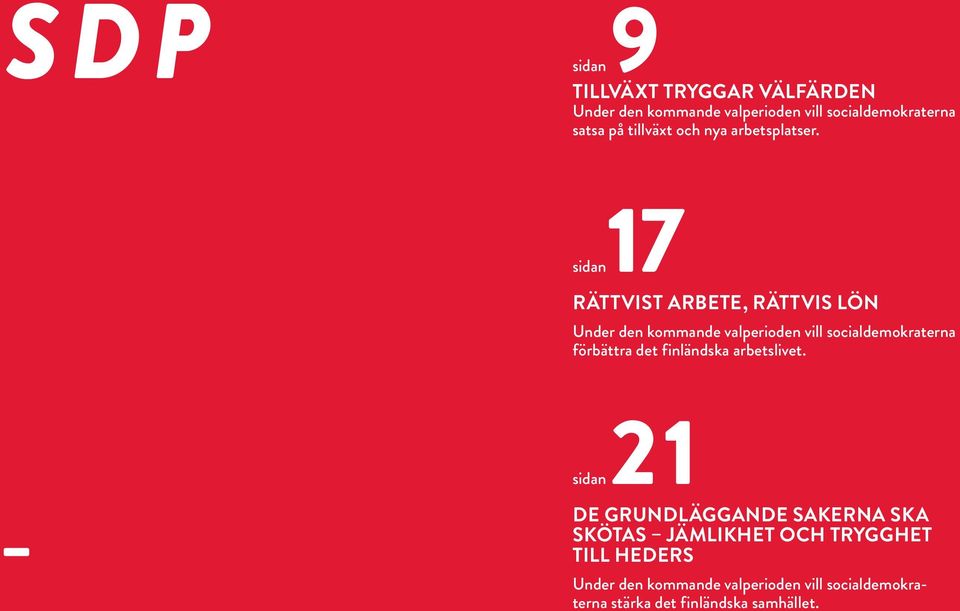 sidan17 Rättvist arbete, rättvis lön Under den kommande valperioden vill socialdemokraterna förbättra det