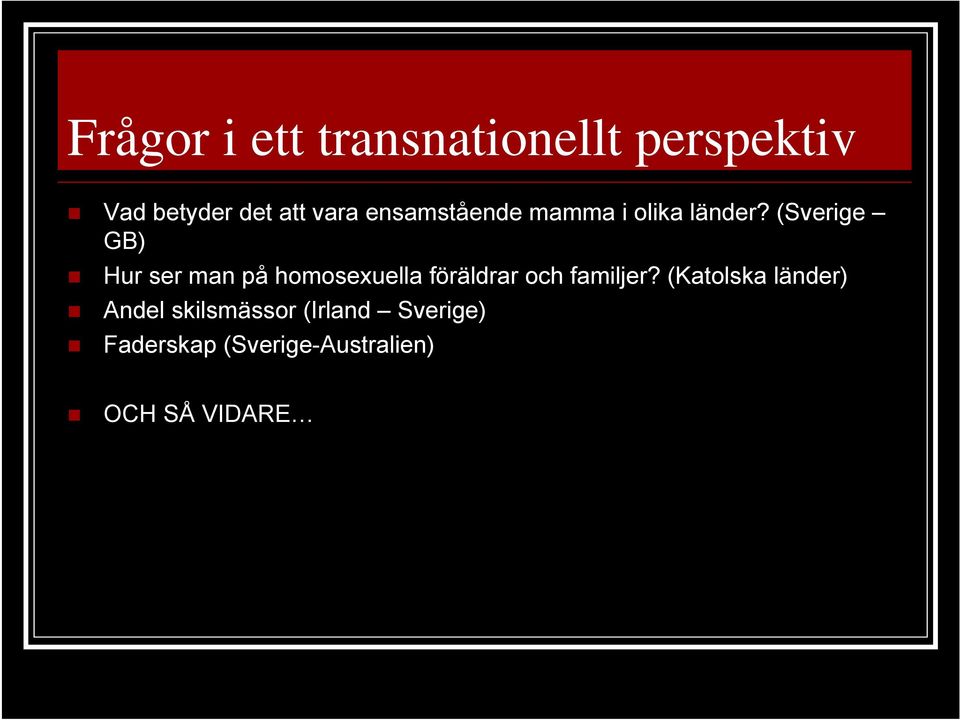 (Sverige GB) Hur ser man på homosexuella föräldrar och familjer?