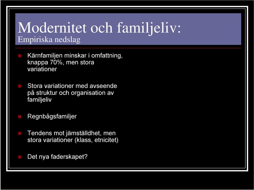 avseende på struktur och organisation av familjeliv Regnbågsfamiljer