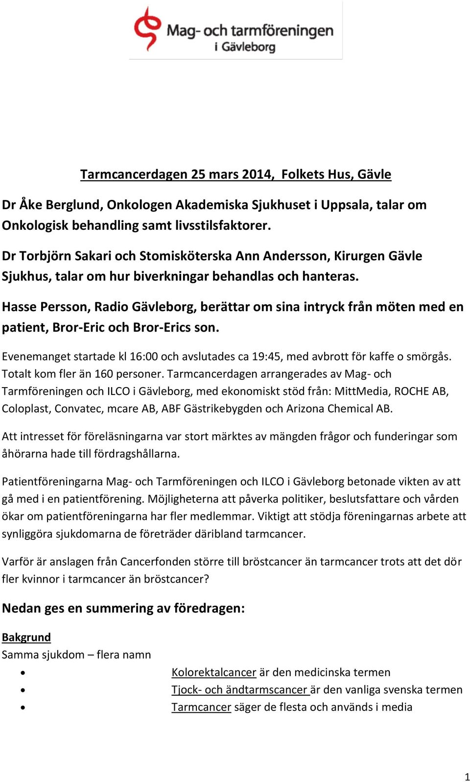 Hasse Persson, Radio Gävleborg, berättar om sina intryck från möten med en patient, Bror-Eric och Bror-Erics son.