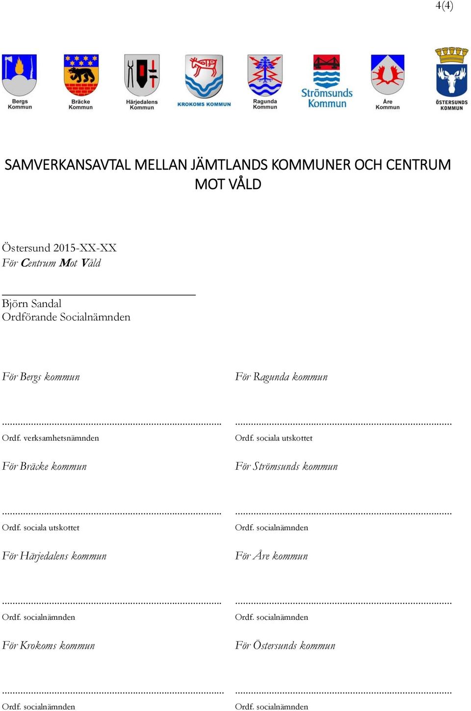 Ordf. verksamhetsnämnden För Bräcke kommun Ordf.