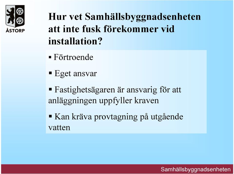 Förtroende Eget ansvar Fastighetsägaren är