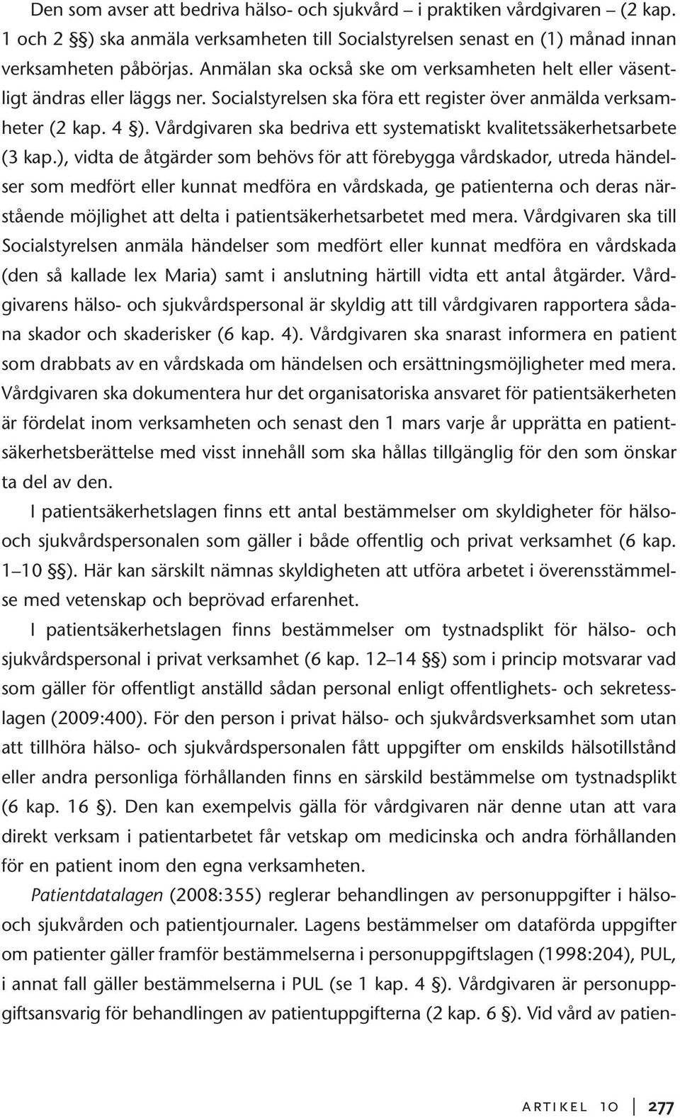 Vårdgivaren ska bedriva ett systematiskt kvalitetssäkerhetsarbete (3 kap.