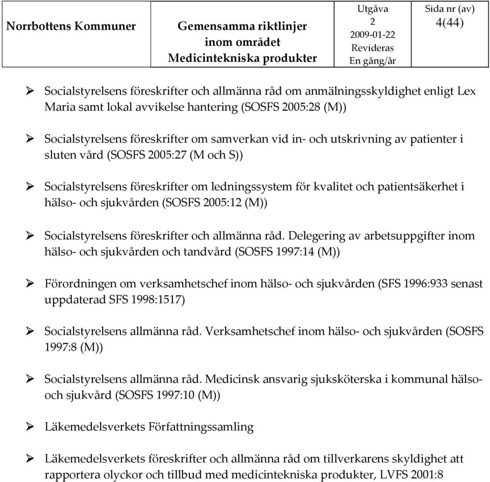 Socialstyrelsens föreskrifter och allmänna råd.