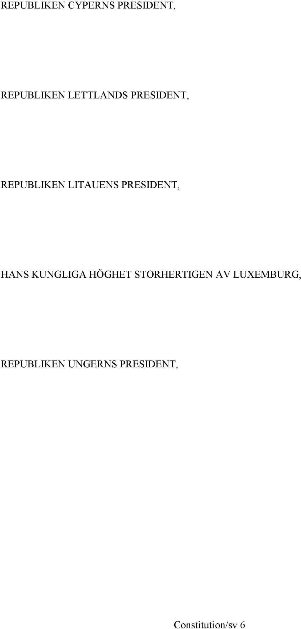 PRESIDENT, HANS KUNGLIGA HÖGHET STORHERTIGEN