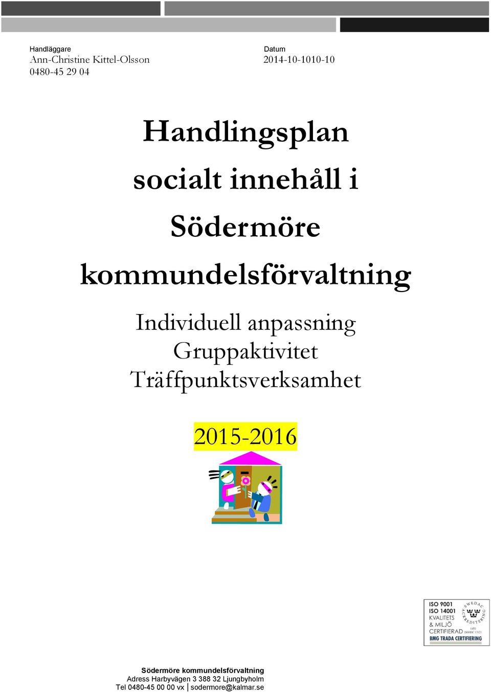anpassning Gruppaktivitet Träffpunktsverksamhet 2015-2016 Södermöre