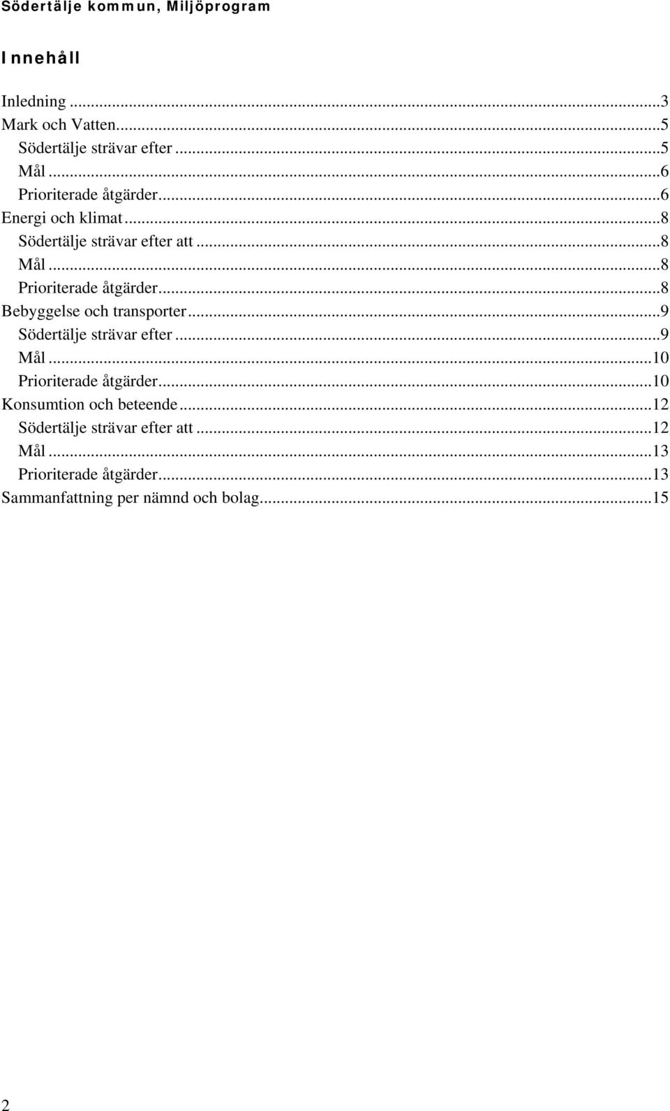 ..8 Bebyggelse och transporter...9 Södertälje strävar efter...9...10 Prioriterade åtgärder.