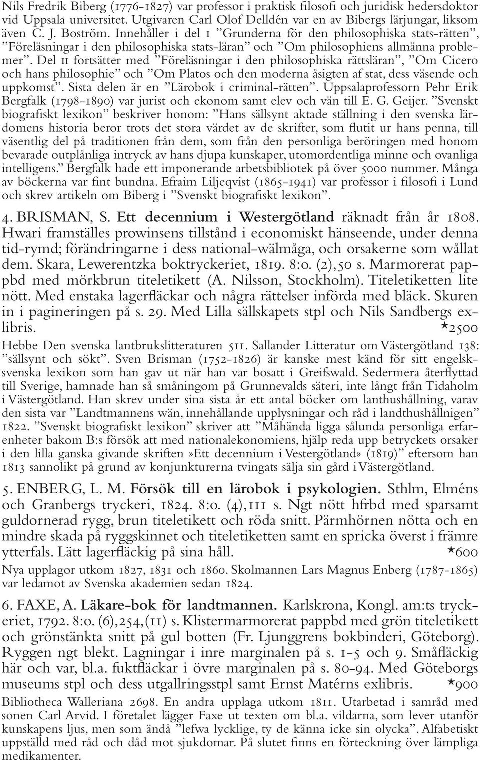 Del ii fortsätter med Föreläsningar i den philosophiska rättsläran, Om Cicero och hans philosophie och Om Platos och den moderna åsigten af stat, dess väsende och uppkomst.