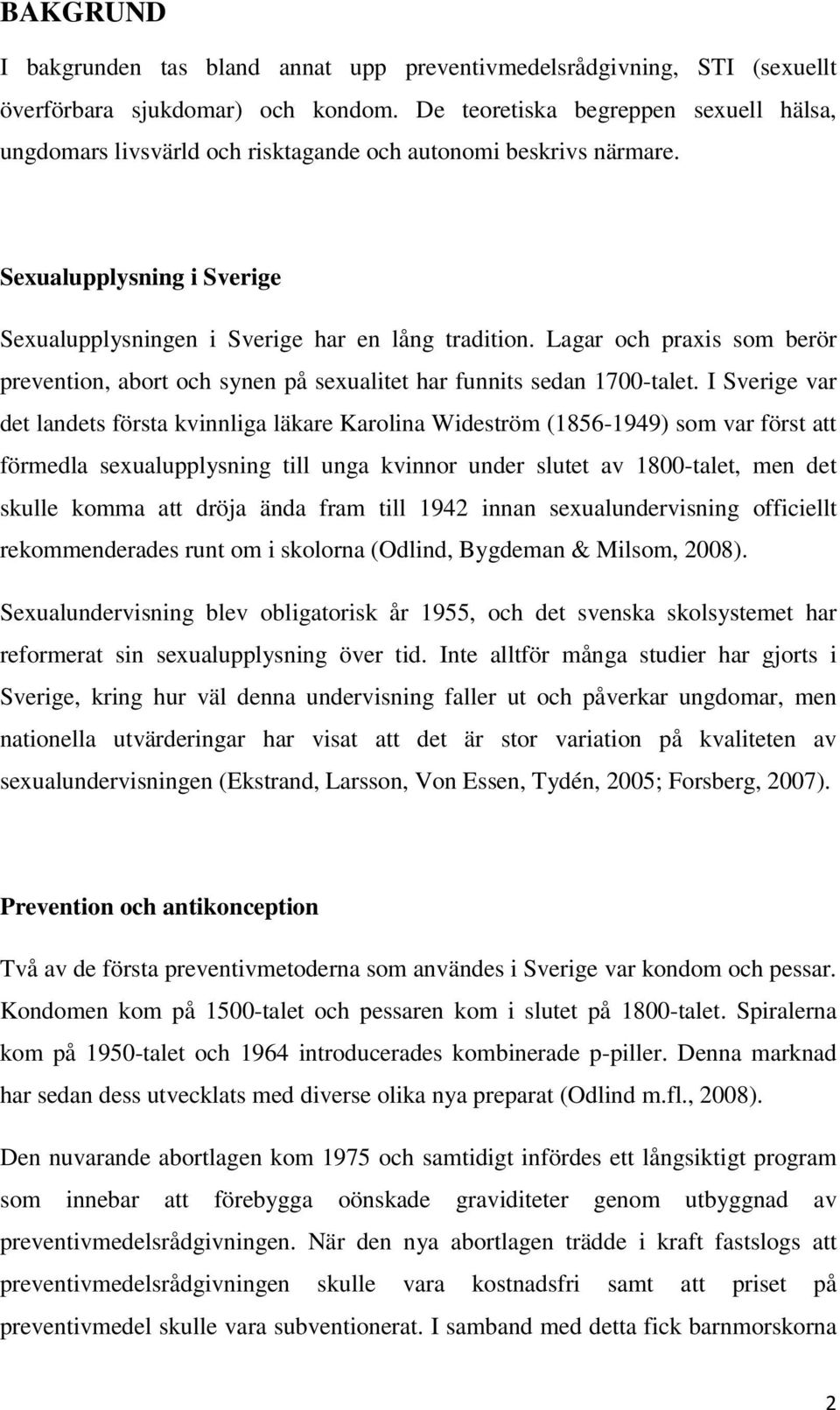 Lagar och praxis som berör prevention, abort och synen på sexualitet har funnits sedan 1700-talet.