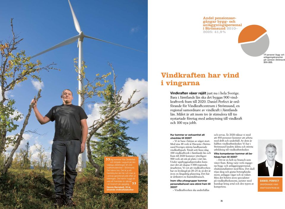Daniel Perfect är ordförande för Vindkraftcentrum i Strömsund, en regional samordnare av vindkraft i Jämtlands län.