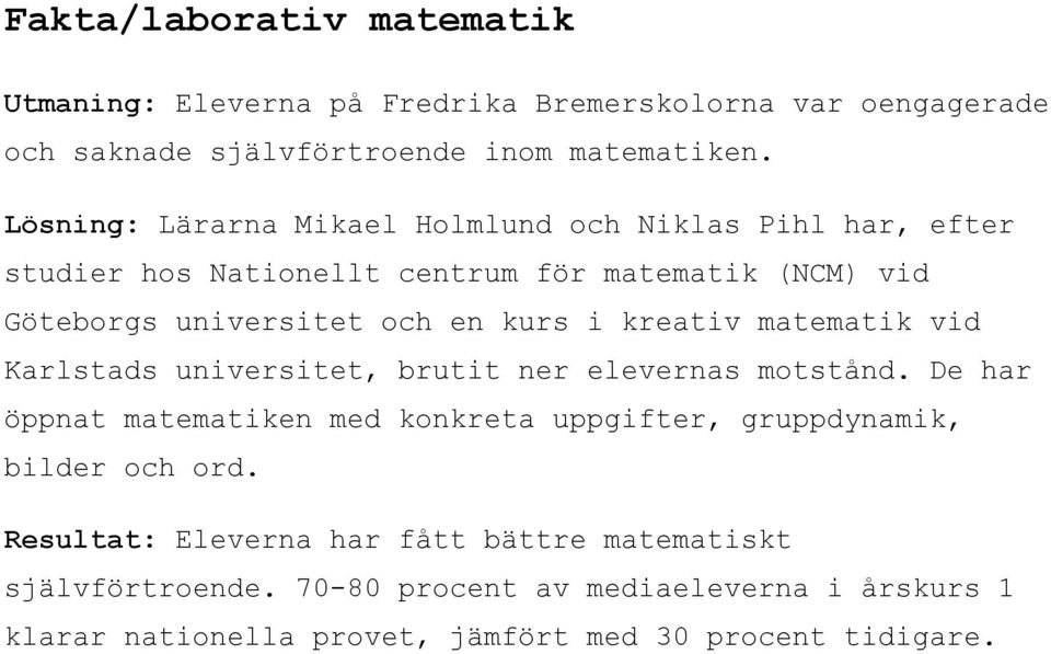 kreativ matematik vid Karlstads universitet, brutit ner elevernas motstånd.