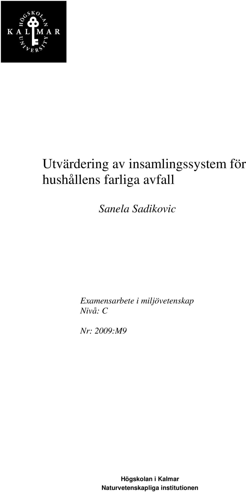 Examensarbete i miljövetenskap Nivå: C Nr: