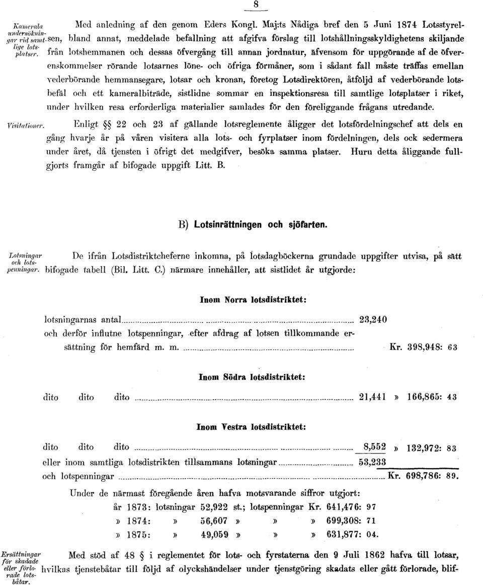 från lotshemmanen och dessas öfvergång till annan jordnatur, äfvensom för uppgörande af de öfverenskommelser rörande lotsarnes löne- och öfriga förmåner, som i sådant fall måste träffas emellan