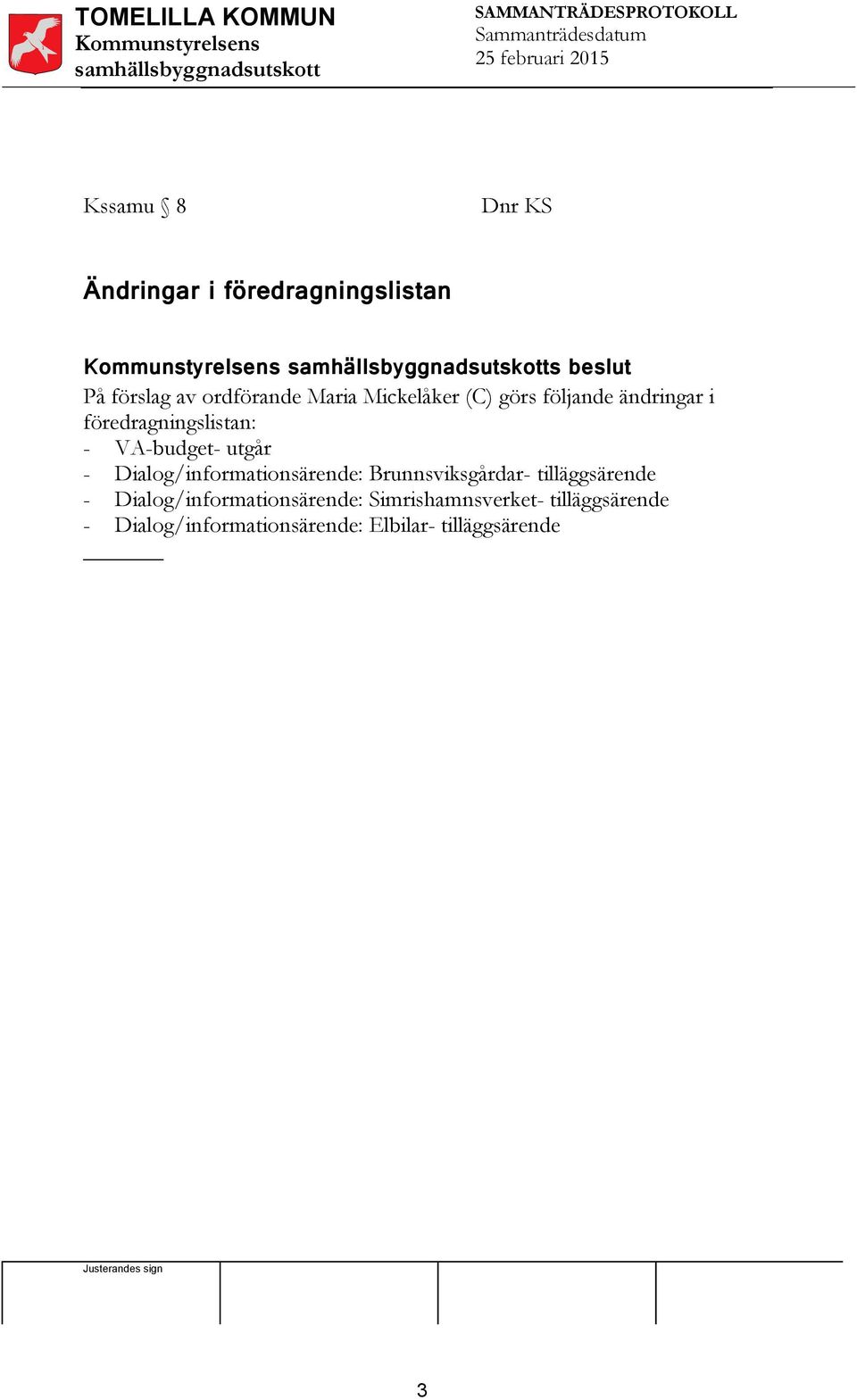 - Dialog/informationsärende: Brunnsviksgårdar- tilläggsärende -