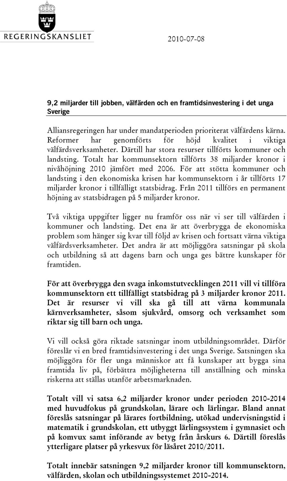 Totalt har kommunsektorn tillförts 38 miljarder kronor i nivåhöjning 2010 jämfört med 2006.