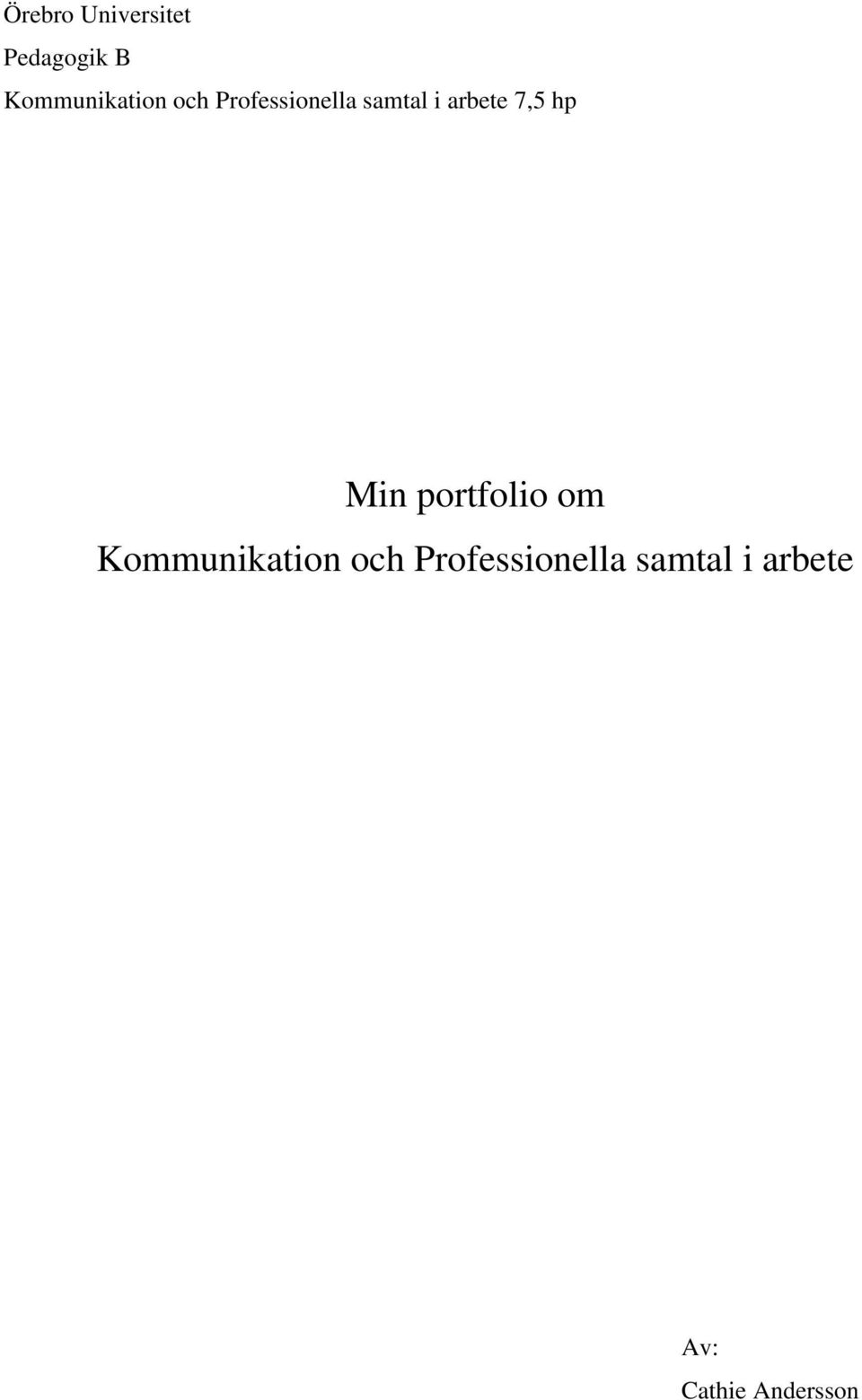 arbete 7,5 hp Min portfolio om  arbete Av: