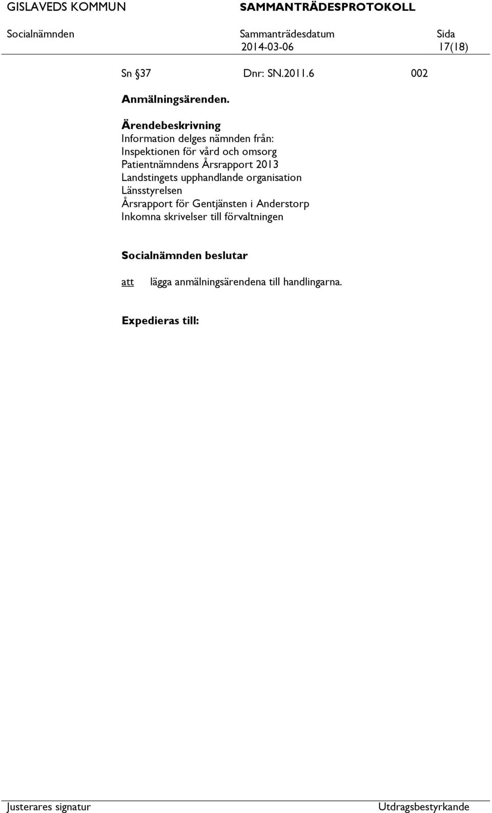 Årsrapport 2013 Landstingets upphandlande organisation Länsstyrelsen Årsrapport för