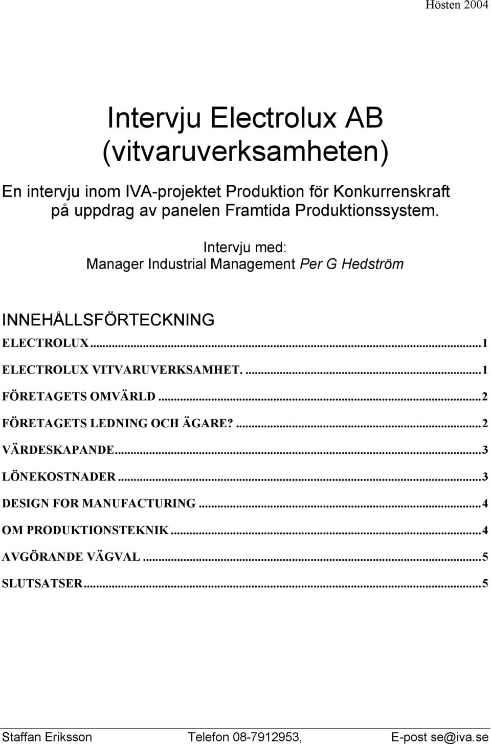 ..1 ELECTROLUX VITVARUVERKSAMHET....1 FÖRETAGETS OMVÄRLD...2 FÖRETAGETS LEDNING OCH ÄGARE?...2 VÄRDESKAPANDE...3 LÖNEKOSTNADER.