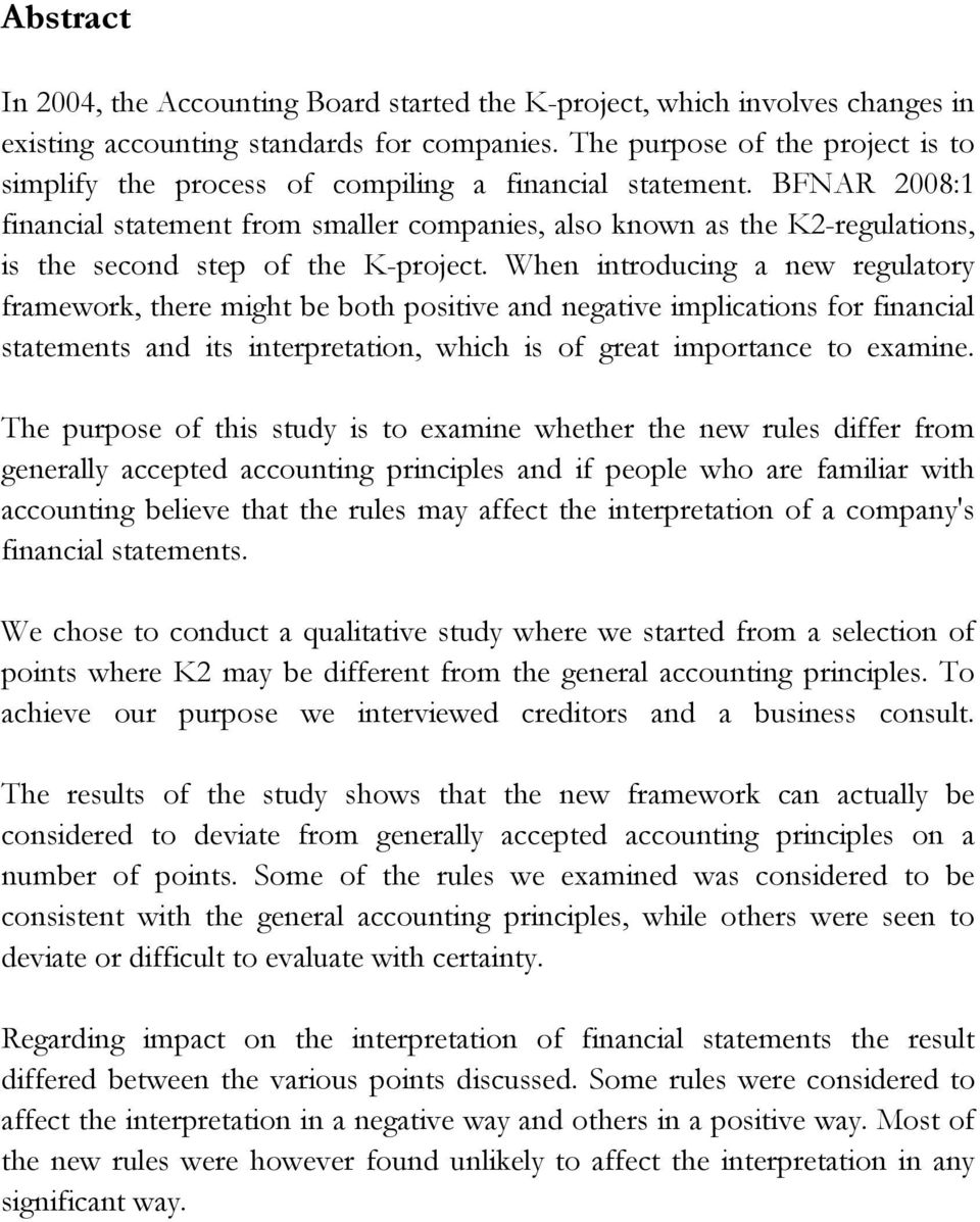 BFNAR 2008:1 financial statement from smaller companies, also known as the K2-regulations, is the second step of the K-project.