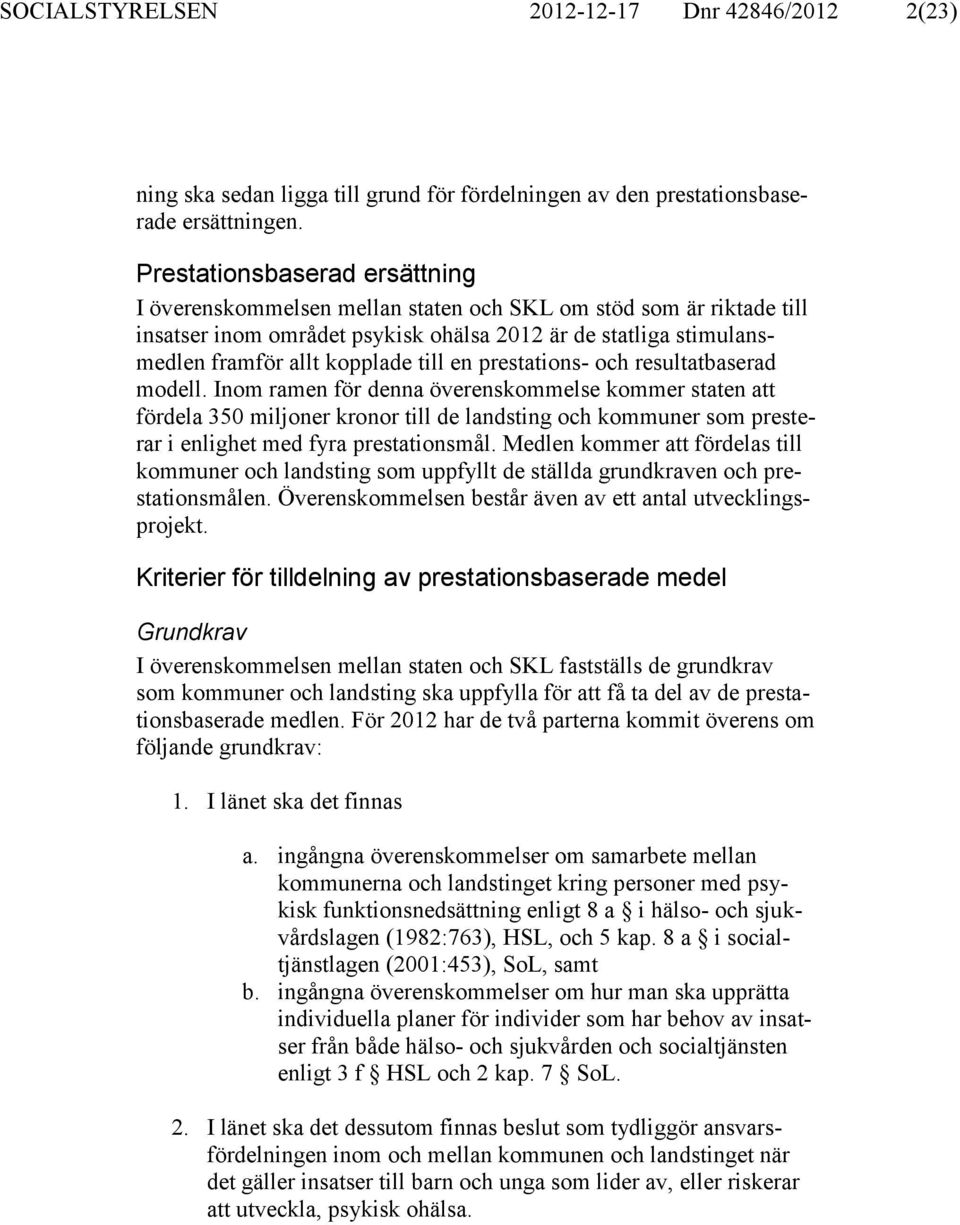 en prestations- och resultatbaserad modell.