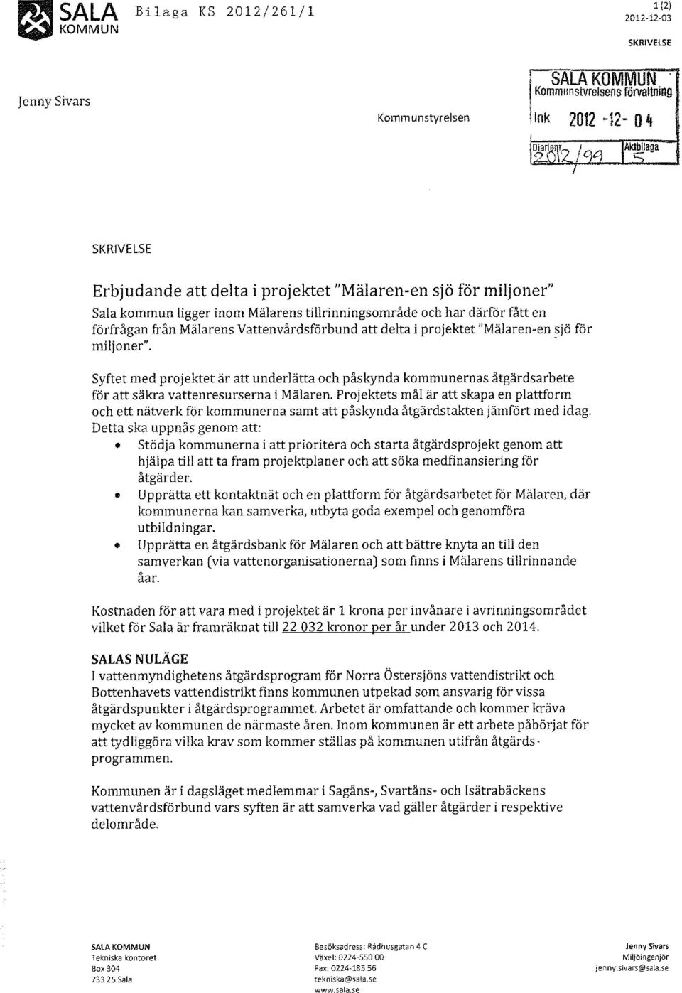 Syftet med projektet är att underlätta och påskynda kommunernas åtgärdsarbete för att säkra vattenresurserna i Mälaren.