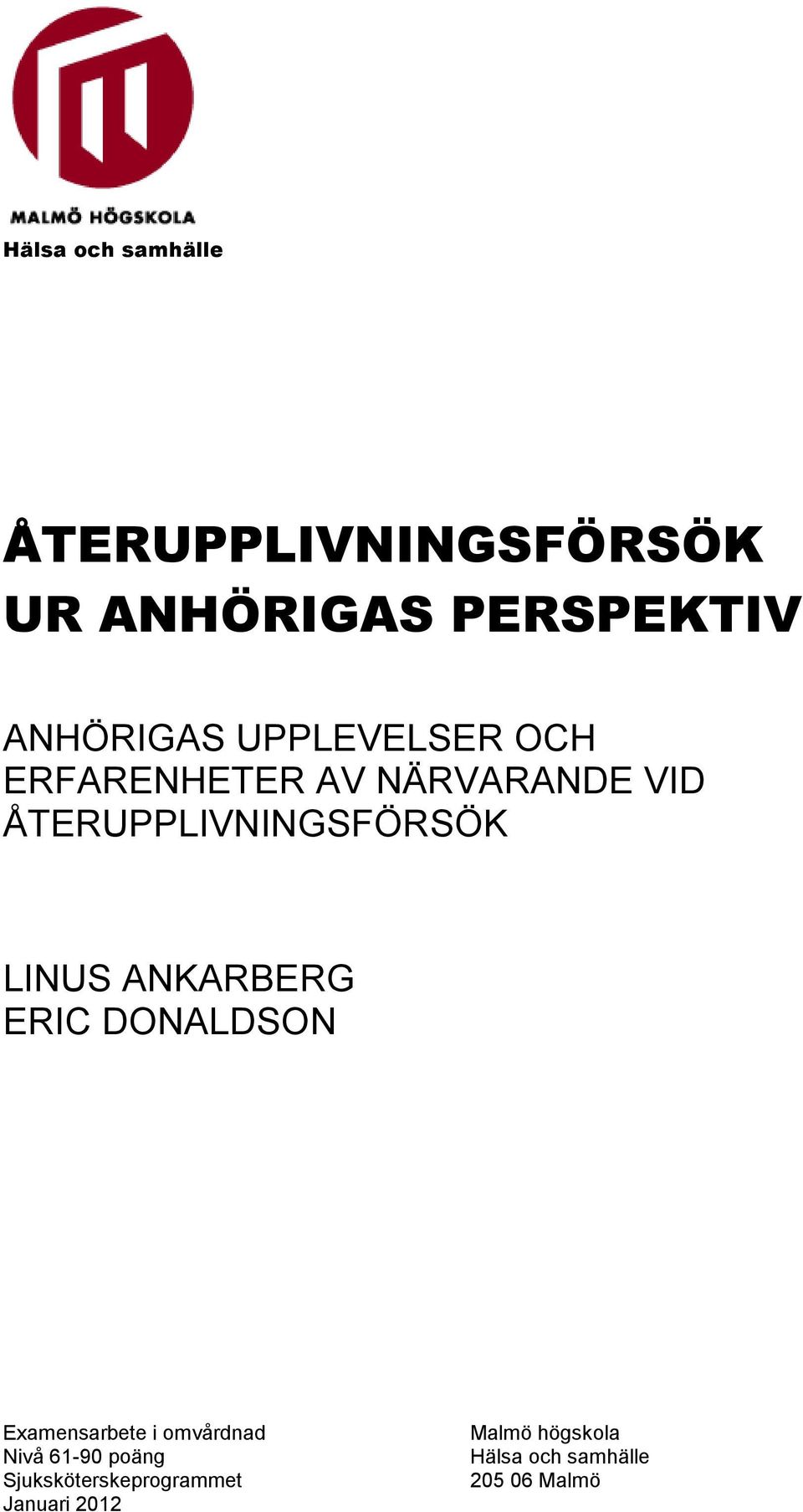 ANKARBERG ERIC DONALDSON Examensarbete i omvårdnad Nivå 61-90 poäng