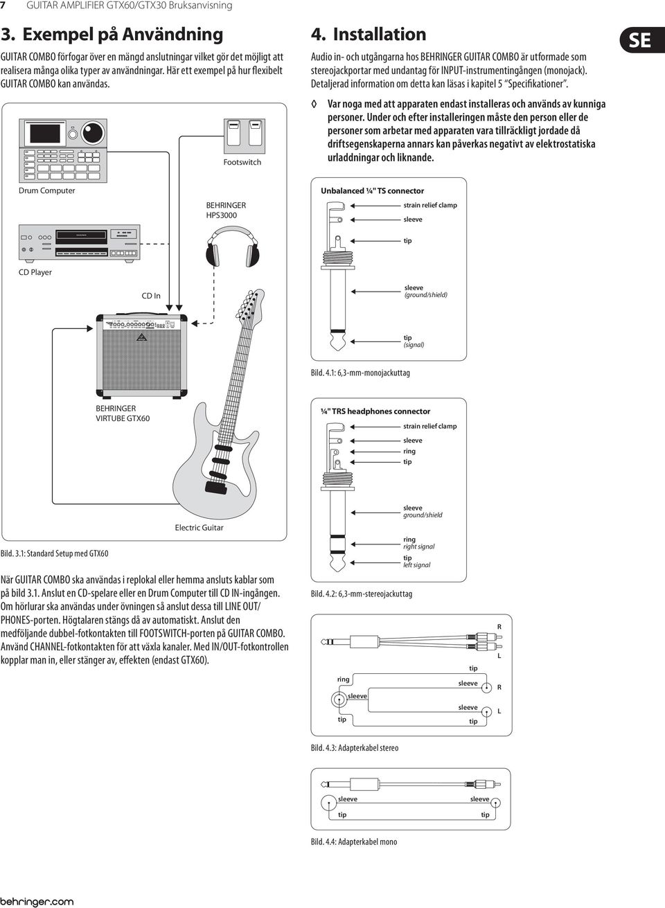 Installation Audio in- och utgångarna hos BEHRINGER GUITAR COMBO är utformade som stereojackportar med undantag för INPUT-instrumentingången (monojack).