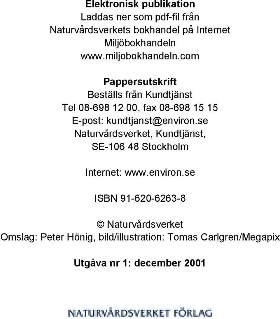 com Pappersutskrift Beställs från Kundtjänst Tel 08-698 12 00, fax 08-698 15 15 E-post: kundtjanst@environ.