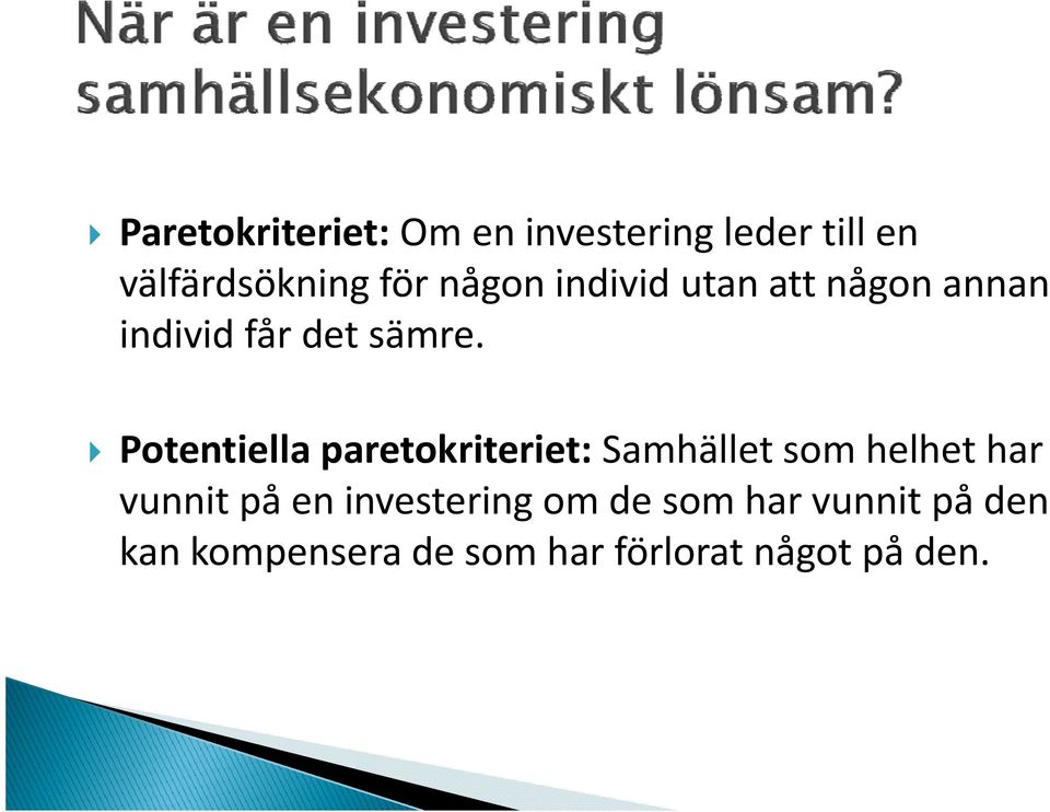 Potentiella paretokriteriet: Samhället som helhet har vunnit på en