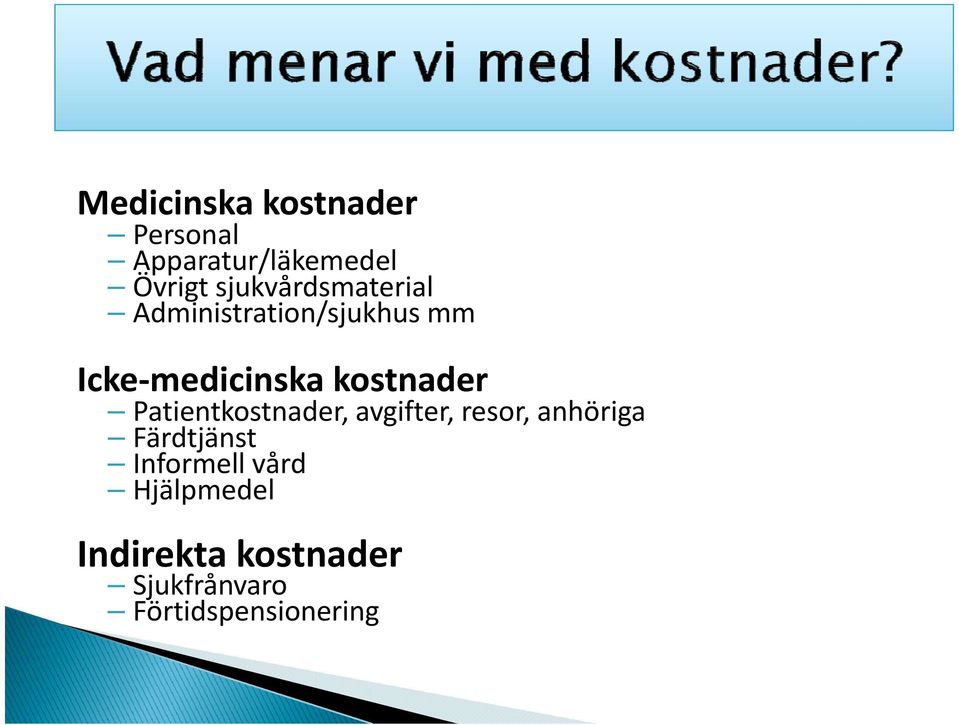 kostnader Patientkostnader, avgifter, resor, anhöriga Färdtjänst