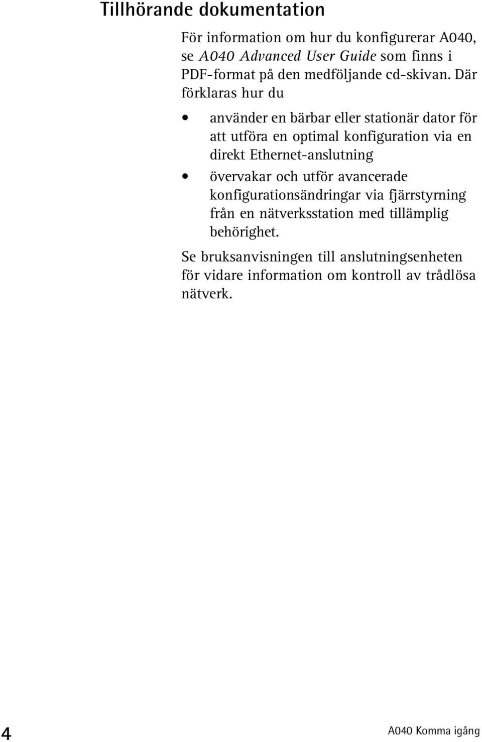 Där förklaras hur du använder en bärbar eller stationär dator för att utföra en optimal konfiguration via en direkt