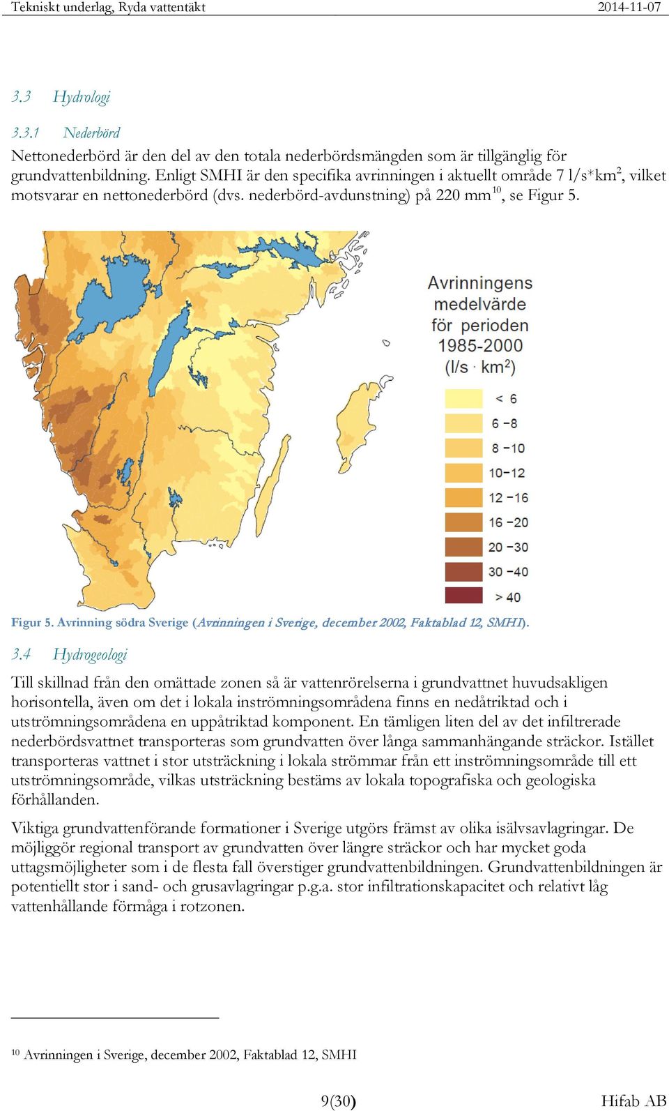 Figur 5. Avrinning södra Sverige (Avrinningen i Sverige, december 00, Faktablad 1, SMHI). 3.