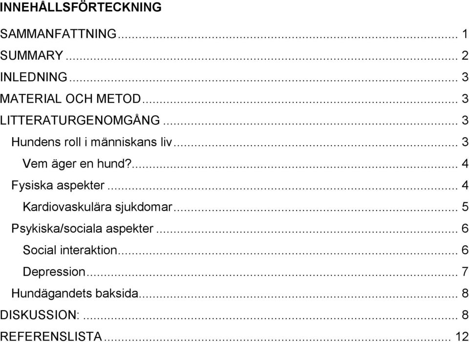 ... 4 Fysiska aspekter... 4 Kardiovaskulära sjukdomar... 5 Psykiska/sociala aspekter.