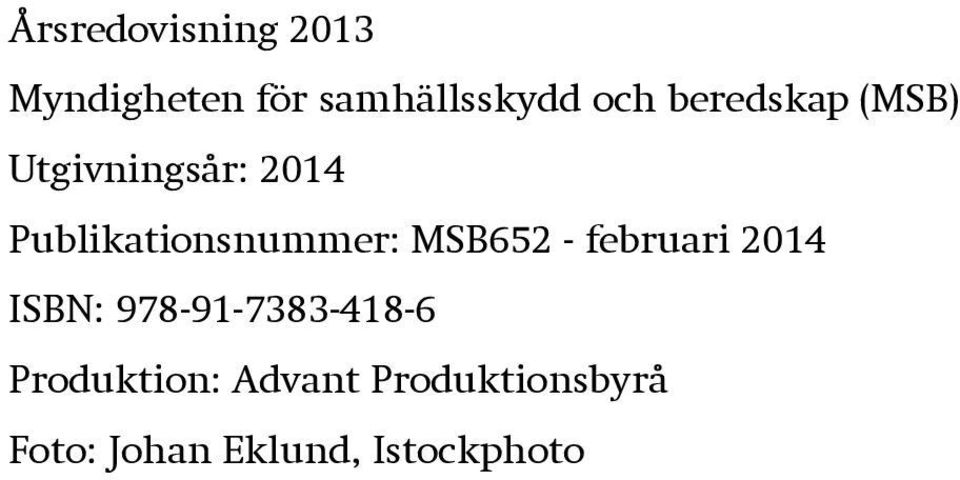 MSB652 - februari 2014 ISBN: 978-91-7383-418-6