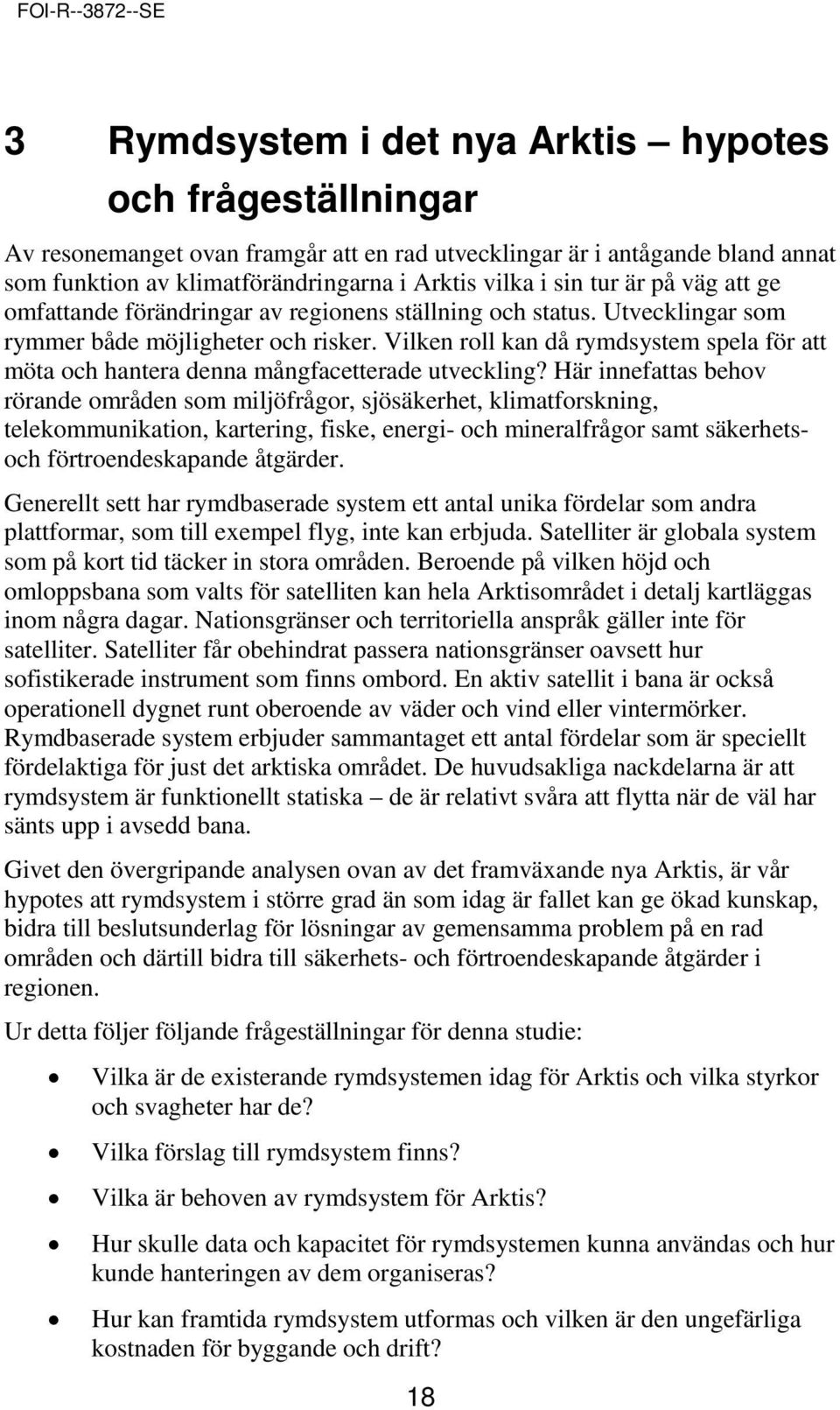 Vilken roll kan då rymdsystem spela för att möta och hantera denna mångfacetterade utveckling?