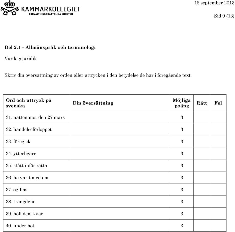 natten mot den 27 mars 3 32. händelseförloppet 3 33. föregick 3 34. ytterligare 3 35.