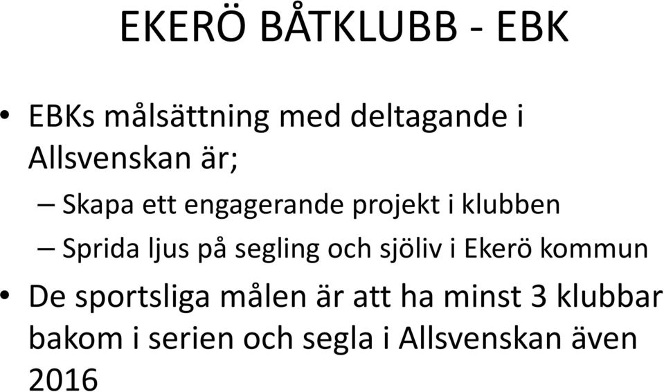 ljus på segling och sjöliv i Ekerö kommun De sportsliga målen