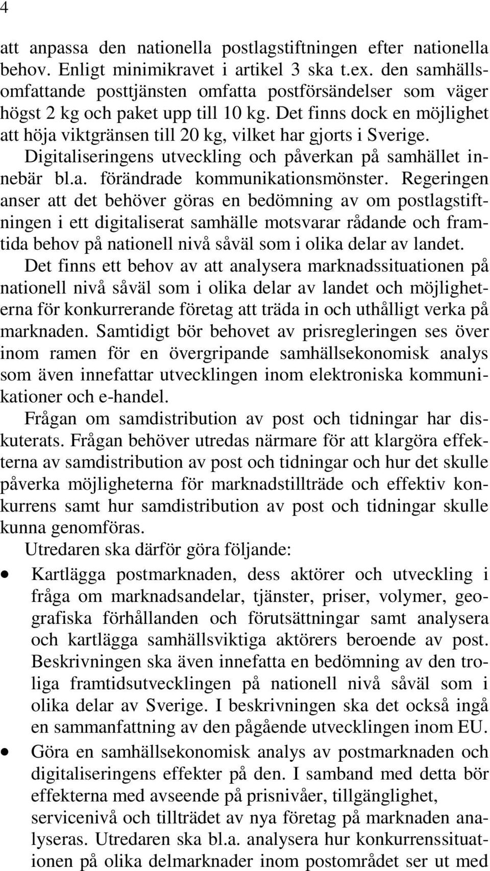 Digitaliseringens utveckling och påverkan på samhället innebär bl.a. förändrade kommunikationsmönster.