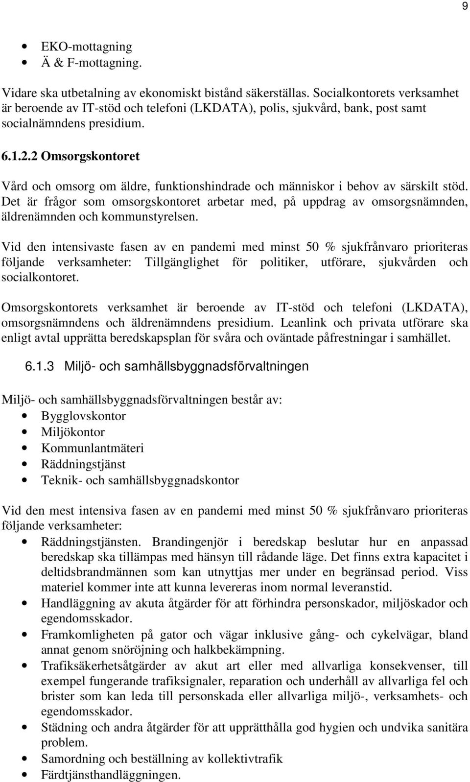 2 Omsorgskontoret Vård och omsorg om äldre, funktionshindrade och människor i behov av särskilt stöd.