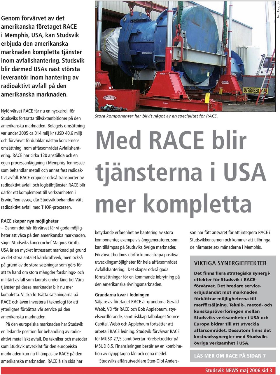 FOTO RACE, USA Nyförvärvet RACE får nu en nyckelroll för Studsviks fortsatta tillväxtambitioner på den amerikanska marknaden.