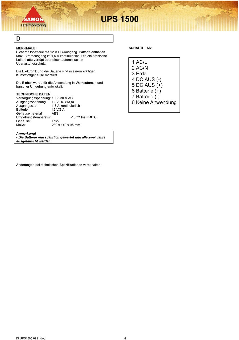 TECHNISCHE DATEN: Versorgungsspannung: 100-230 V AC Ausgangsspannung: 12 V DC (13,8) Ausgangsstrom: 1,5 A kontinuierlich Batterie: 12 V/2 Ah.