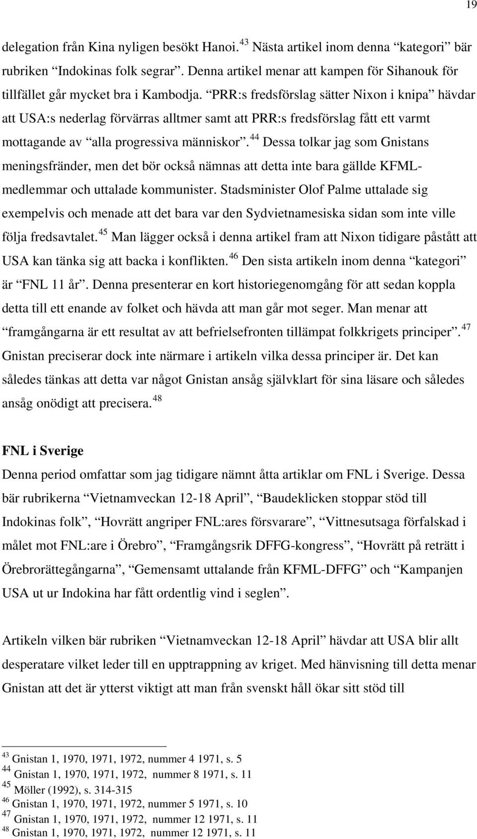 PRR:s fredsförslag sätter Nixon i knipa hävdar att USA:s nederlag förvärras alltmer samt att PRR:s fredsförslag fått ett varmt mottagande av alla progressiva människor.