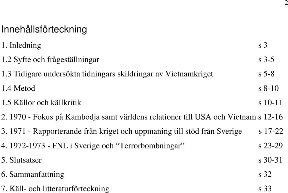 1970 - Fokus på Kambodja samt världens relationer till USA och Vietnam s 12-16 3.