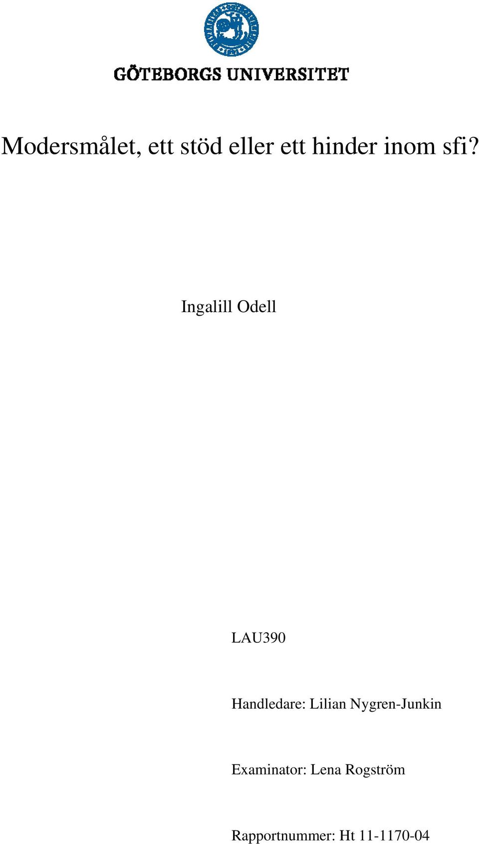 Ingalill Odell LAU390 Handledare: