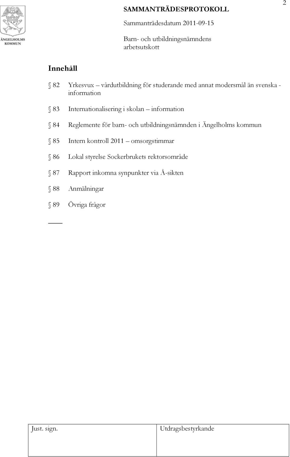 utbildningsnämnden i Ängelholms kommun 85 Intern kontroll 2011 omsorgstimmar 86 Lokal