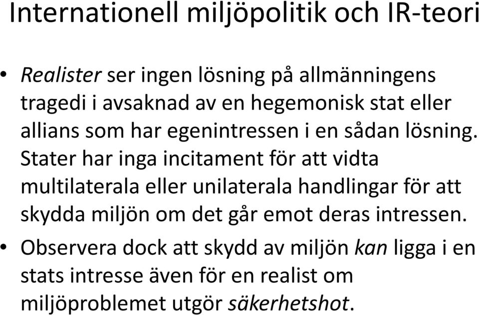 Stater har inga incitament för att vidta multilaterala eller unilaterala handlingar för att skydda miljön om