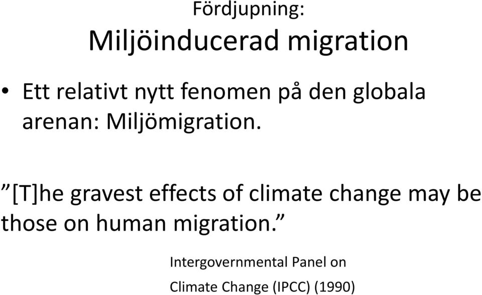 [T]he gravest effects of climate change may be