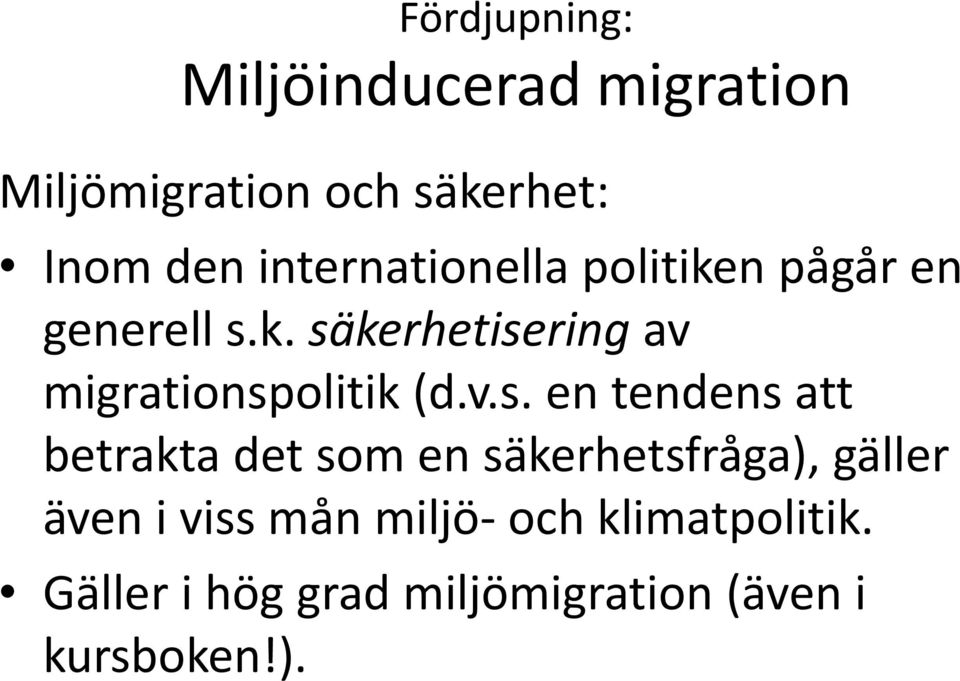 k. säkerhetisering av migrationspolitik (d.v.s. en tendens att betrakta