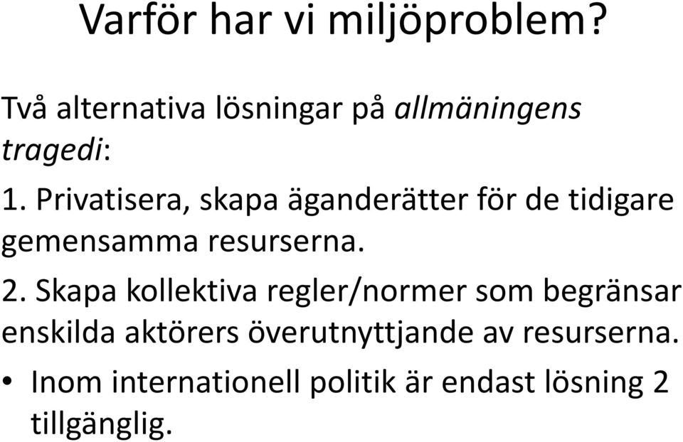 Privatisera, skapa äganderätter för de tidigare gemensamma resurserna. 2.