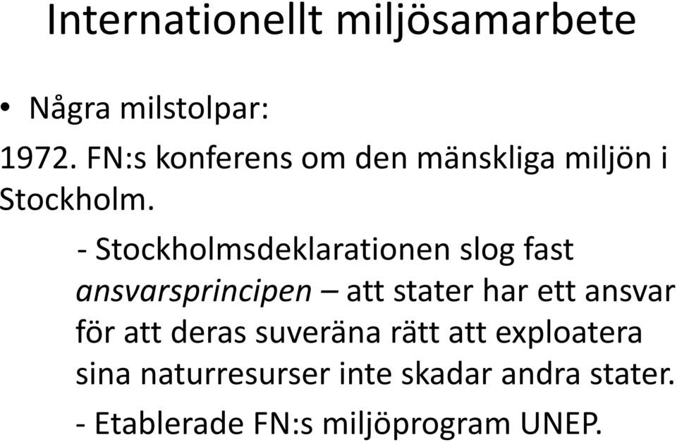 - Stockholmsdeklarationen slog fast ansvarsprincipen att stater har ett